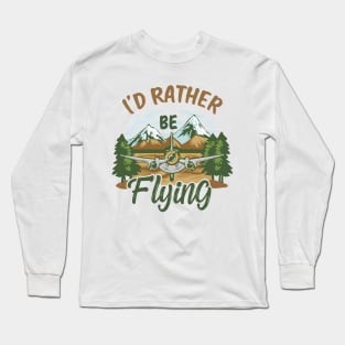 I'd Rather Be Flying. Retro Aircraft Long Sleeve T-Shirt